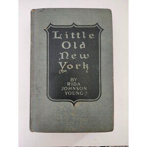 1923 Little Old New York by Rida Johnson Young Hardback Antique Book